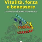 “VITALITA’ FORZA E BENESSERE” – Le proteine nell’alimentazione umana